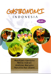 Simpul Gastronomi Yogyakarta I : Makanan yang Legendaris = Yogyakarta Gastronomy Anthology I : Legendary Dishes